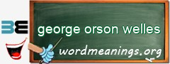 WordMeaning blackboard for george orson welles